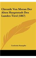 Chronik Von Meran Der Alten Hauptstadt Des Landes Tirol (1867)