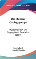 Die Stubaier Gebirgsgruppe: Hypsometrisch Und Orographisch Bearbeitet (1865)