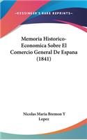 Memoria Historico-Economica Sobre El Comercio General de Espana (1841)