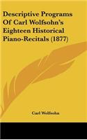 Descriptive Programs of Carl Wolfsohn's Eighteen Historical Piano-Recitals (1877)
