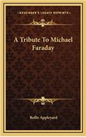 A Tribute To Michael Faraday: (English)