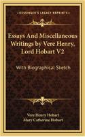 Essays and Miscellaneous Writings by Vere Henry, Lord Hobart V2: With Biographical Sketch