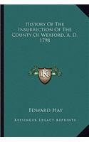 History Of The Insurrection Of The County Of Wexford, A. D. 1798