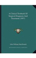 Clinical Textbook of Surgical Diagnosis and Treatment (1897)