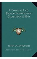 A Danish And Dano-Norwegian Grammar (1894)