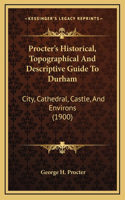 Procter's Historical, Topographical And Descriptive Guide To Durham
