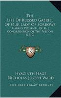 Life Of Blessed Gabriel Of Our Lady Of Sorrows