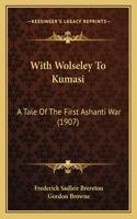 With Wolseley To Kumasi