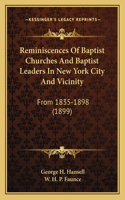 Reminiscences Of Baptist Churches And Baptist Leaders In New York City And Vicinity