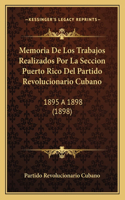 Memoria de Los Trabajos Realizados Por La Seccion Puerto Rico del Partido Revolucionario Cubano