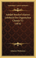 Adolph Strecker's Kurzes Lehrbuch Der Organischen Chemie V2 (1874)