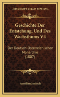 Geschichte Der Entstehung, Und Des Wachsthums V4: Der Deutsch-Osterreichischen Monarchie (1807)