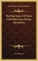 Man Eaters Of Tsavo And Other East African Adventures