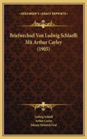 Briefwechsel Von Ludwig Schlaefli Mit Arthur Cayley (1905)