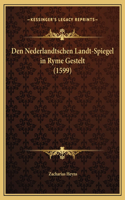 Den Nederlandtschen Landt-Spiegel in Ryme Gestelt (1599)