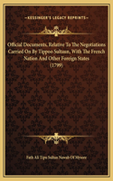 Official Documents, Relative To The Negotiations Carried On By Tippoo Sultaun, With The French Nation And Other Foreign States (1799)