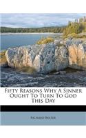 Fifty Reasons Why a Sinner Ought to Turn to God This Day