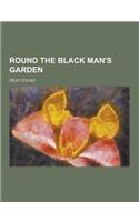 Round the Black Man's Garden