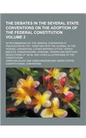 The Debates in the Several State Conventions on the Adoption of the Federal Constitution; As Recommended by the General Convention at Philadelphia in