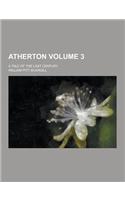 Atherton; A Tale of the Last Century Volume 3: (English)