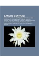 Banche Centrali: Banca D'Italia, Banca Centrale Europea, Banca Dei Regolamenti Internazionali, Federal Reserve System(Italian)