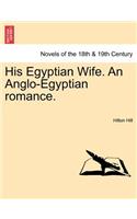 His Egyptian Wife. an Anglo-Egyptian Romance.