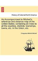 Accompaniment to Mitchell's Reference and Distance Map of the United States; Containing an Index to All the Counties, Districts, Townships, Towns, Etc. in the Union, Etc.