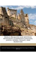 World Religions and Mystical Mythology Compared-Christian, Jewish, Hindu, Islamic, and Buddhism