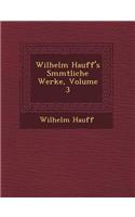 Wilhelm Hauff's S�mmtliche Werke, Volume 3: (German)