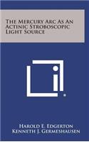 The Mercury ARC as an Actinic Stroboscopic Light Source