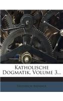 Katholische Dogmatik, Volume 3...