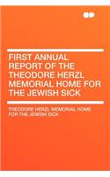 First Annual Report of the Theodore Herzl Memorial Home for the Jewish Sick