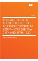 The Call to Unity; The Bedell Lectures for 1919 Delivered at Kenyon College, May 24th and 25th, 1920