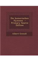Die Homerischen Hymnen - Primary Source Edition