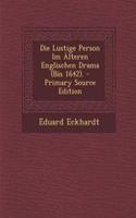 Die Lustige Person Im Alteren Englischen Drama (Bis 1642). - Primary Source Edition