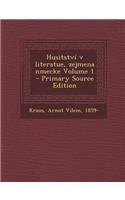Husitstvi V Literatue, Zejmena Nmecke Volume 1 - Primary Source Edition