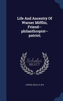 Life and Ancestry of Warner Mifflin, Friend--Philanthropist--Patriot;