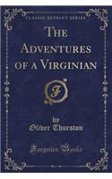 The Adventures of a Virginian (Classic Reprint)