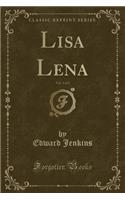 Lisa Lena, Vol. 1 of 2 (Classic Reprint)