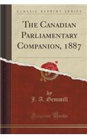 The Canadian Parliamentary Companion, 1887 (Classic Reprint)