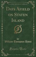 Days Afield on Staten Island (Classic Reprint)