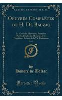 Oeuvres Completes de H. de Balzac, Vol. 8: La Comedie Humaine; Premiere Partie; Etudes de Moeurs; Livre Troisieme; Scenes de la Vie Parisienne (Classic Reprint)