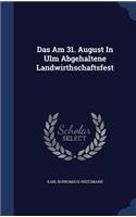 Das Am 31. August In Ulm Abgehaltene Landwirthschaftsfest