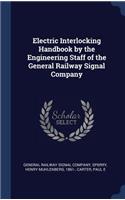 Electric Interlocking Handbook by the Engineering Staff of the General Railway Signal Company