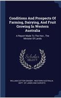 Conditions And Prospects Of Farming, Dairying, And Fruit Growing In Western Australia