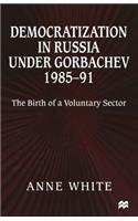 Democratization in Russia Under Gorbachev, 1985-91