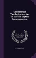 Conferentiae Theologico-morales Ex Materia Septem Sacramentorum