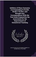 Syllabus of Plane Geometry (corresponding to Euclid, Books I-VI) Rev. and Brought Into Correspondence With the Text-book Prepared by the Association for the Improvement of Geometrical Teaching