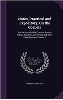 Notes, Practical and Expository, On the Gospels: For the Use of Bible Classes, Sunday School Teachers, Catechists and Other Pious Laymen, Volume 2