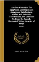 Ancient History of the Egyptians, Carthaginians, Assyrians, Babylonians, Medes, and Persians, Macedonians, and Grecians, Tr. From the French, Illustrated With a New Set of Maps; Volume 7